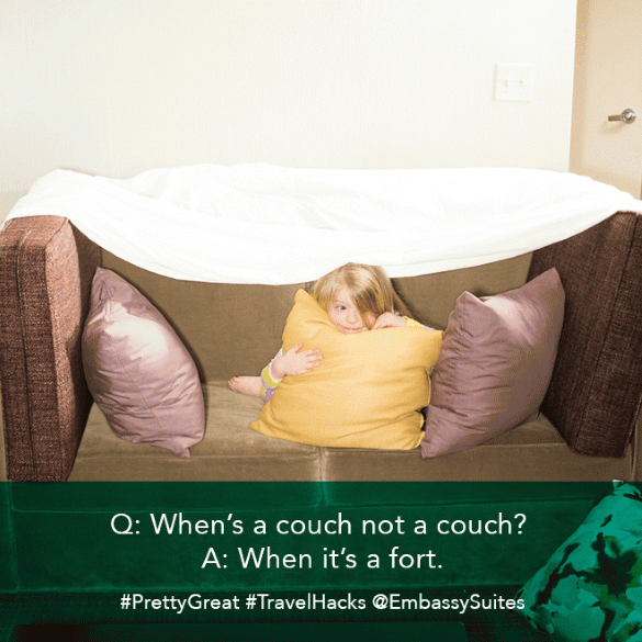 Q: When is a couch not a couch? When it's a fort. Embassy Suites #PrettyGreat Family Travel Hacks