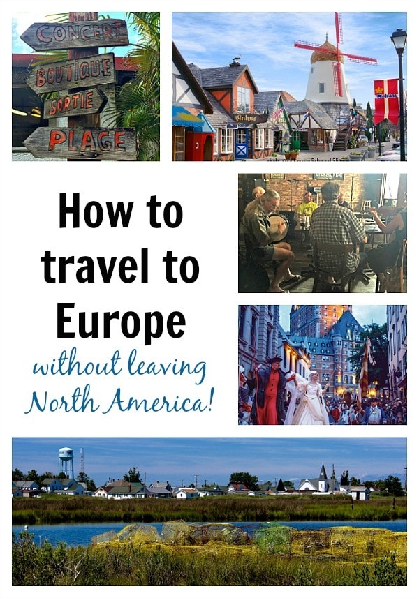 How to Travel to Europe Without Leaving North America ~ 5 Destinations that Feel like Europe in North America!