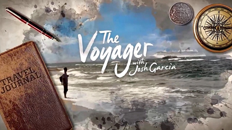 The Voyager with Josh Garcia ~ A New NBC Show for Travel Lovers 