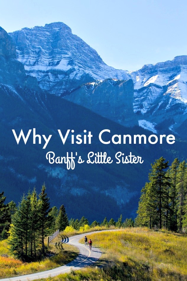 Why visit Canmore, Alberta ~ Banff's Little Sister