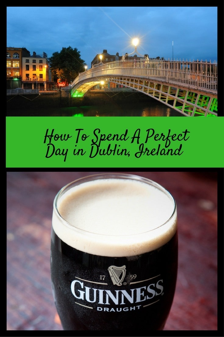 How to spend a perfect day in Dublin Ireland