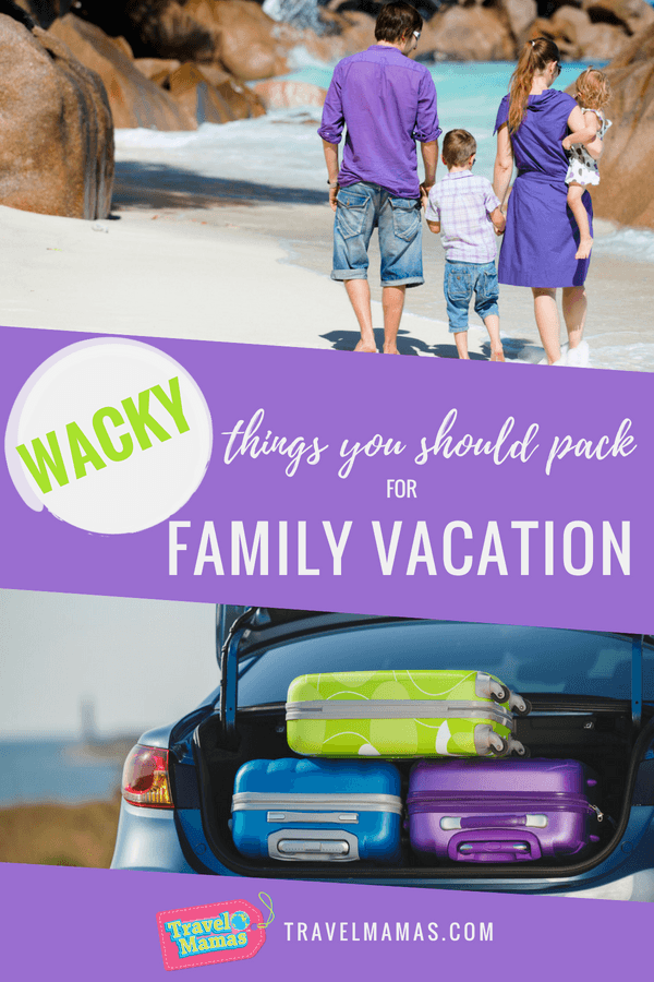 Wacky Things You Should Pack for Family Vacation