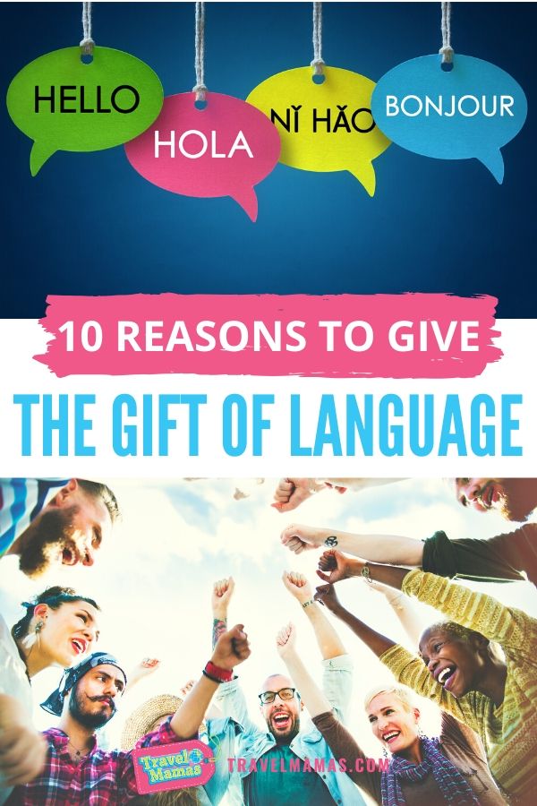 10 Reasons to Give the Gift of Learning a Foreign Language