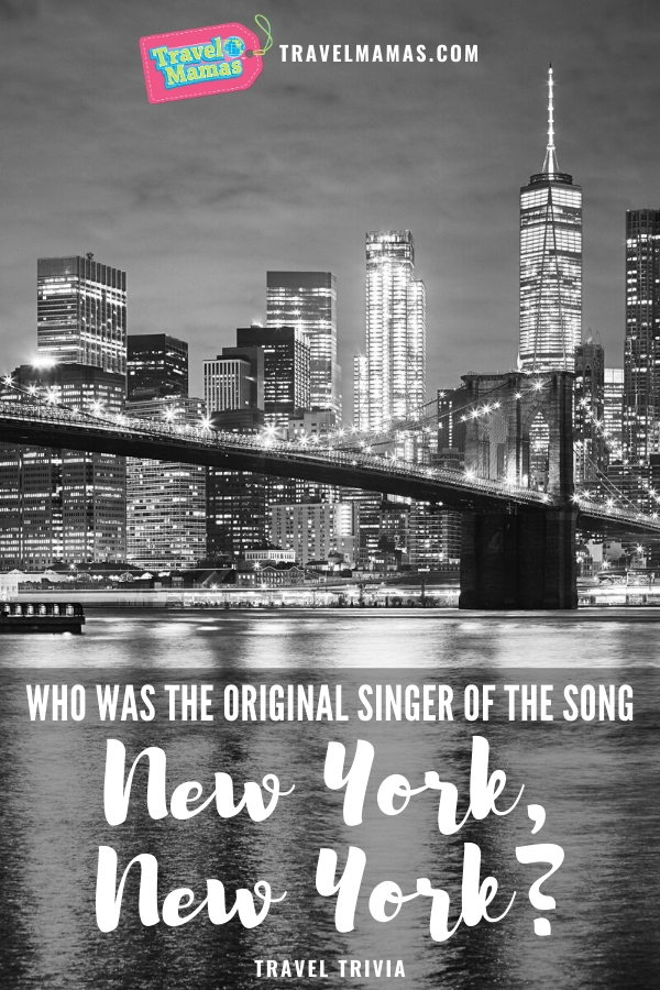 Who was the original singer of the song, New York, New York?