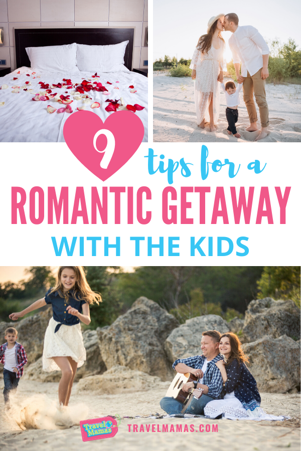 Tips for a Romantic Getaway with the Kids