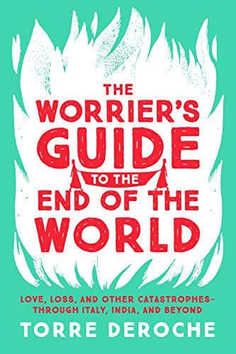 The Worrier's Guide to the End of the World, a travel book by Torre DeRoche