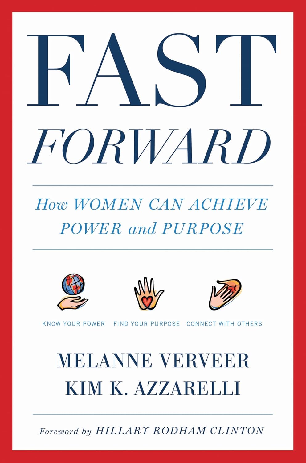 Fast Forward: How Women Can Achieve Power and Purpose By Melanne Verveer and Kim K Azzarelli